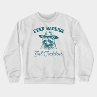 Raccoon Even Baddies Get Saddies Shirt, Funny Cowboy Racoon Crewneck Sweatshirt